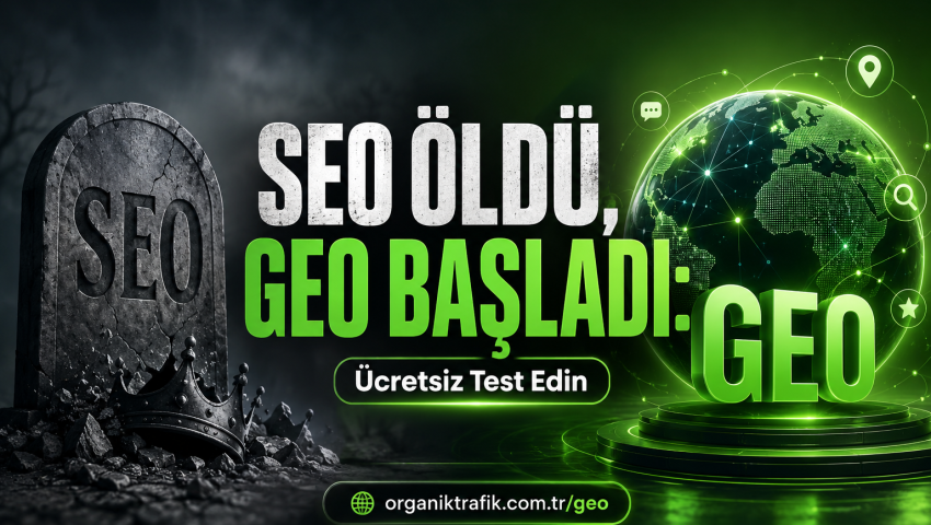 SEO Öldü mü? GEO (Generative Engine Optimization) Nedir ve Nasıl Yapılır?